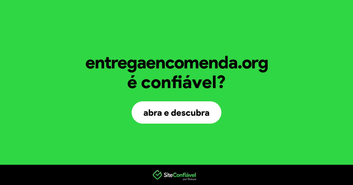 O site entregaencomenda.org é confiável?