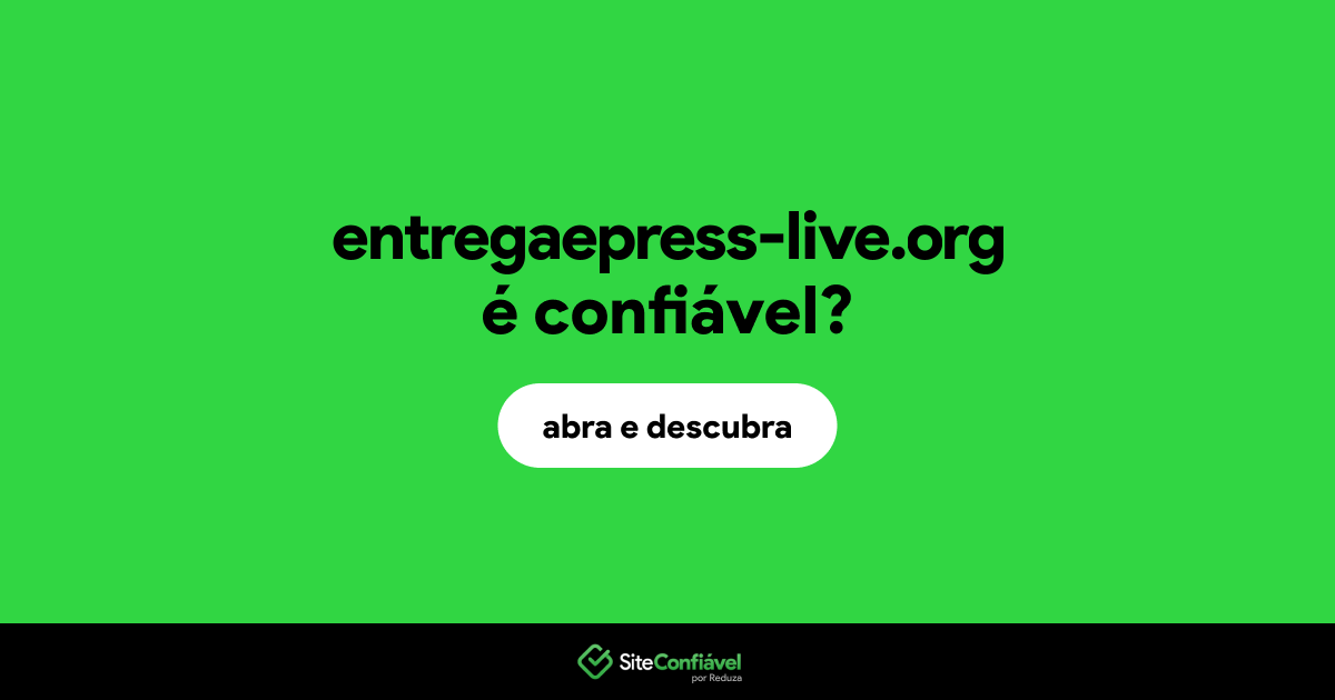 O site entregaepress-live.org é confiável?