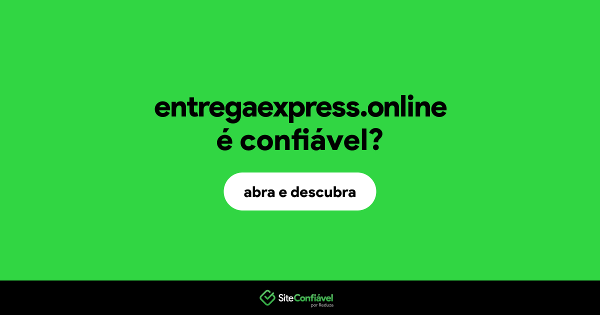 O site entregaexpress.online é confiável?