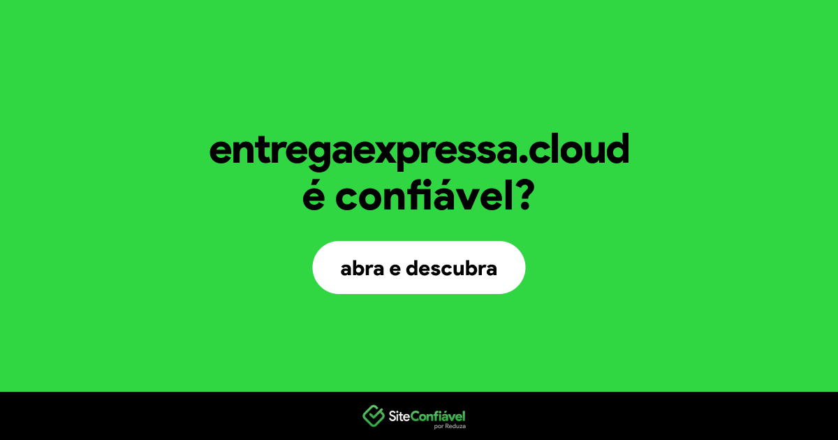 O site entregaexpressa.cloud é confiável?