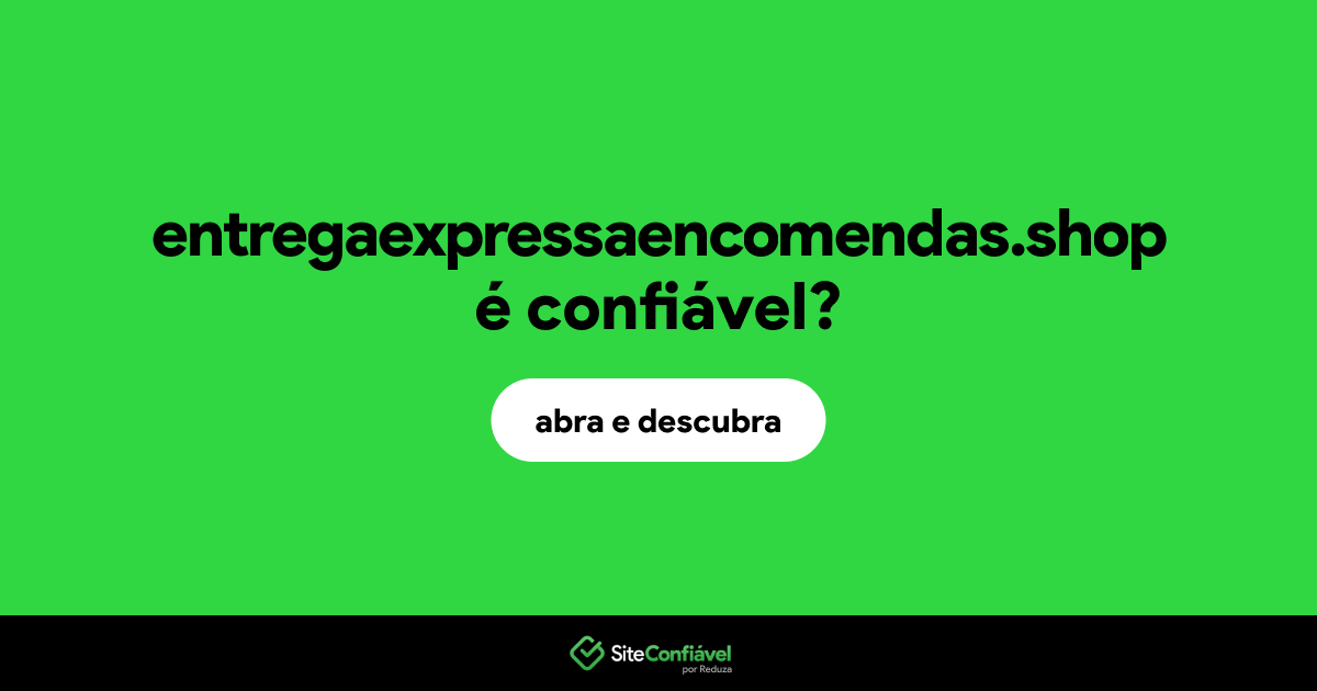 O site entregaexpressaencomendas.shop é confiável?