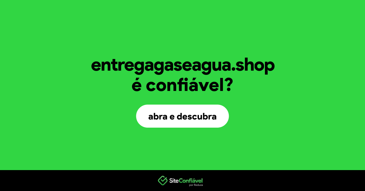 O site entregagaseagua.shop é confiável?