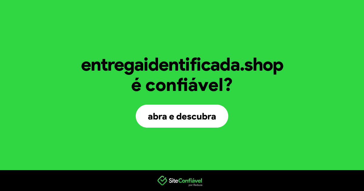 O site entregaidentificada.shop é confiável?