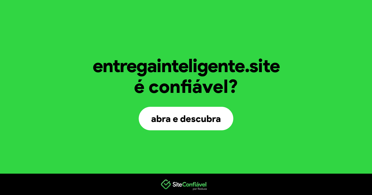 O site entregainteligente.site é confiável?