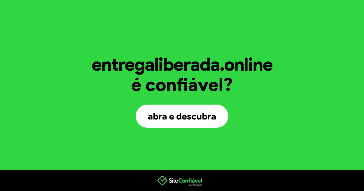 O site entregaliberada.online é confiável?