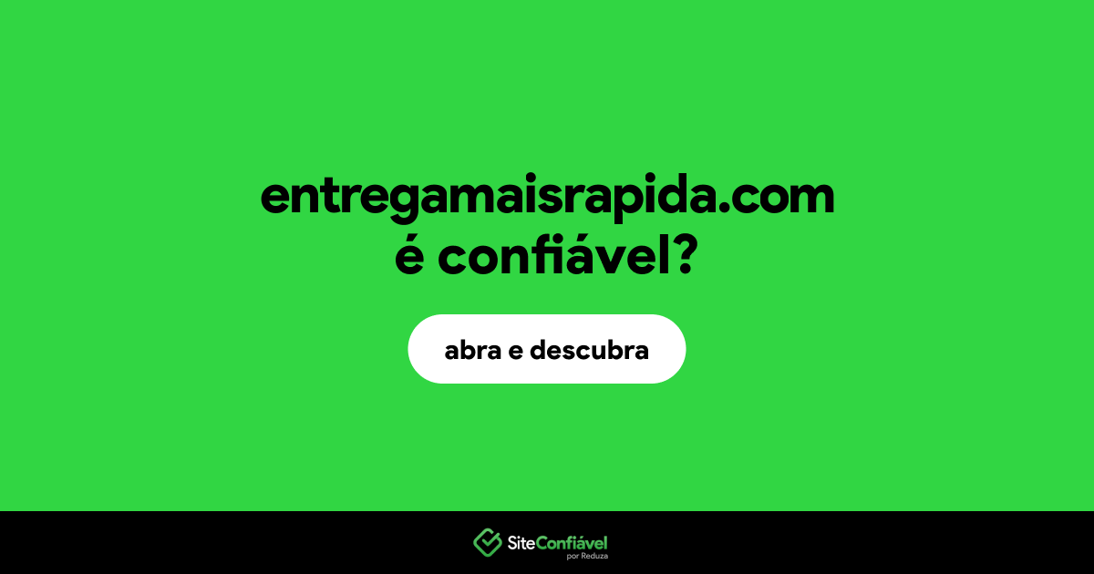 O site entregamaisrapida.com é confiável?