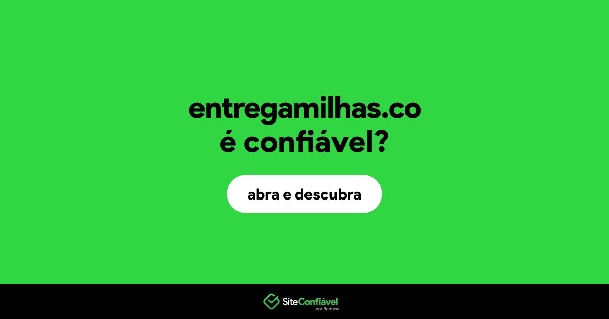 O site entregamilhas.co é confiável?