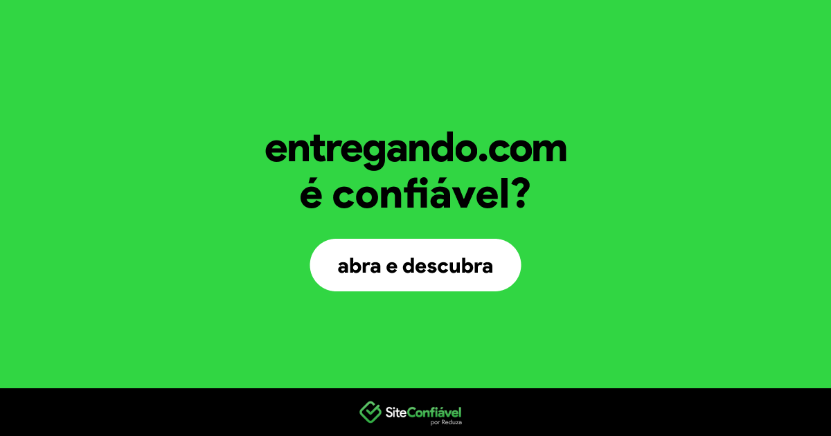 O site entregando.com é confiável?