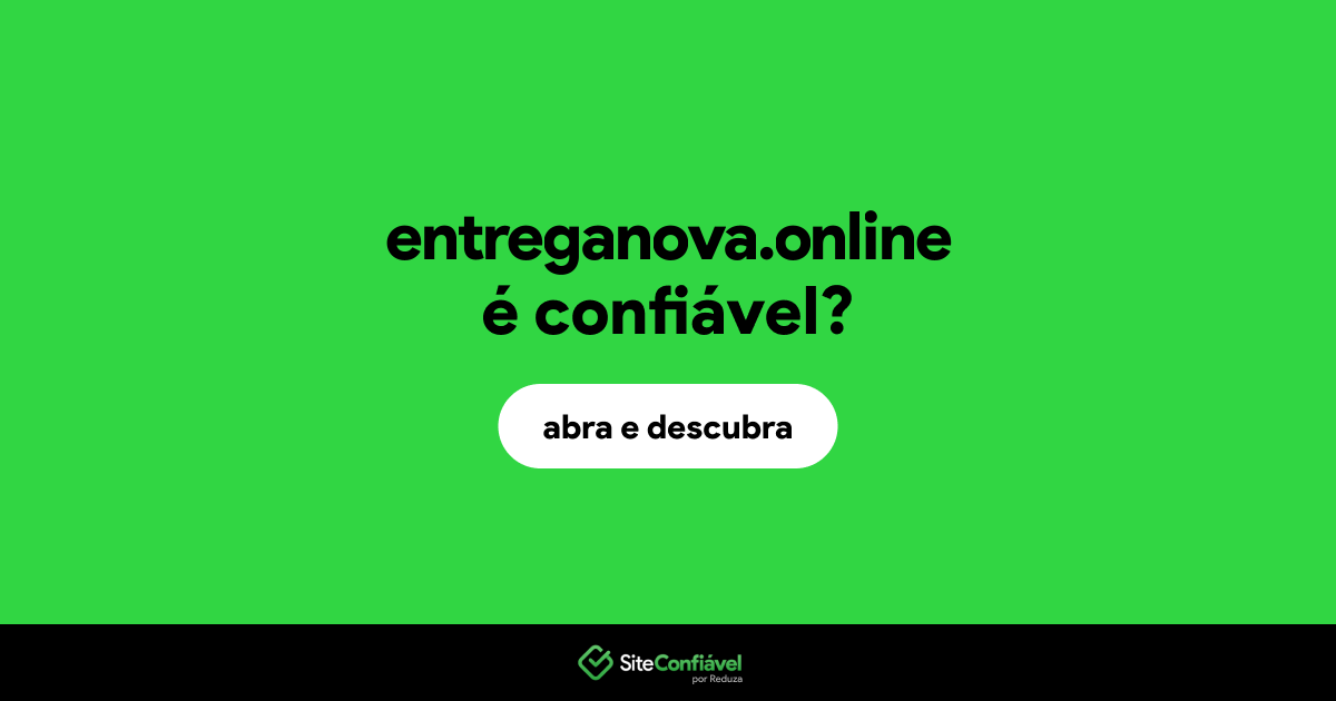 O site entreganova.online é confiável?