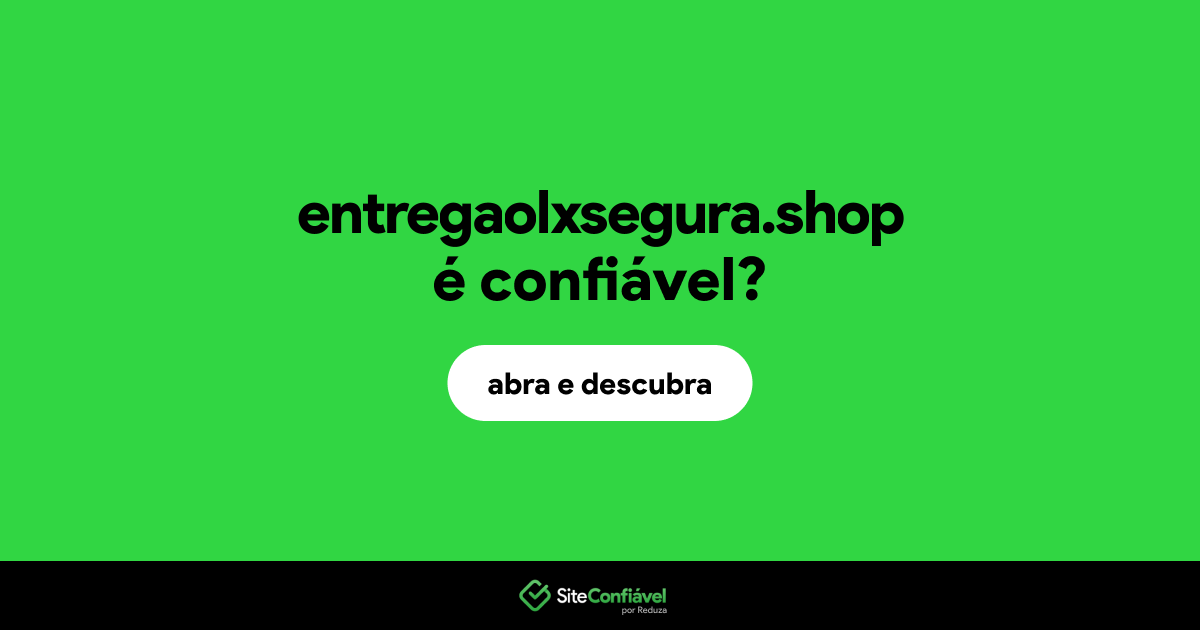 O site entregaolxsegura.shop é confiável?