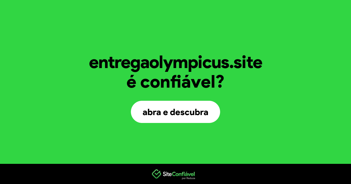 O site entregaolympicus.site é confiável?
