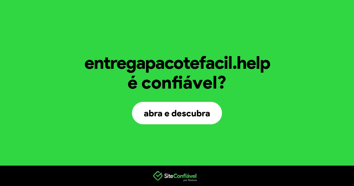 O site entregapacotefacil.help é confiável?