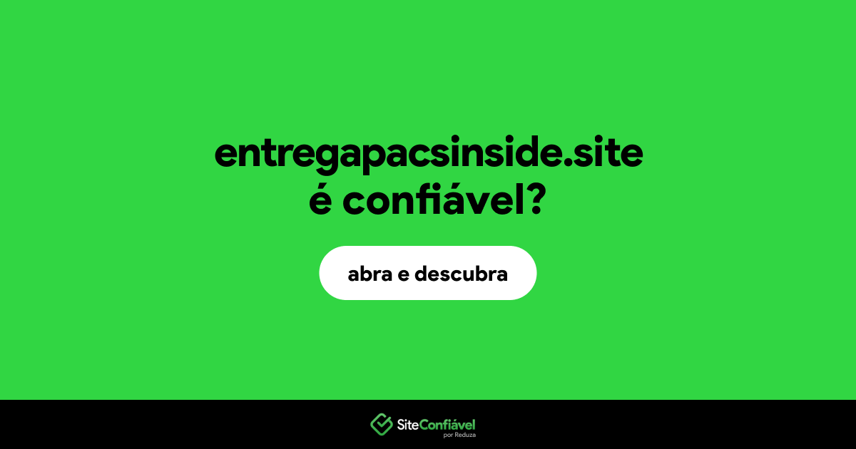 O site entregapacsinside.site é confiável?