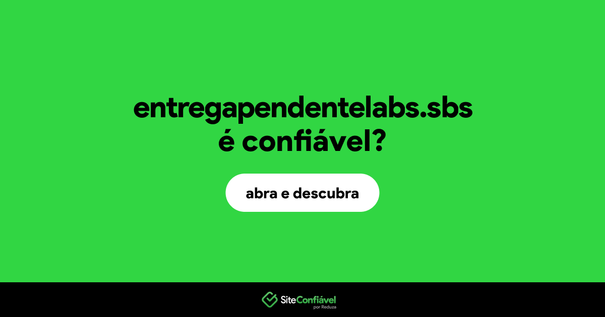 O site entregapendentelabs.sbs é confiável?