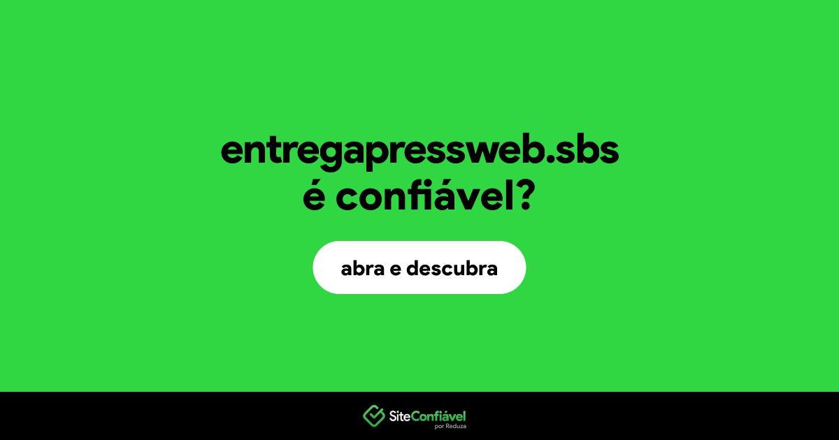 O site entregapressweb.sbs é confiável?