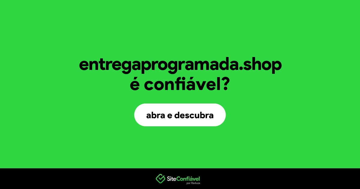 O site entregaprogramada.shop é confiável?
