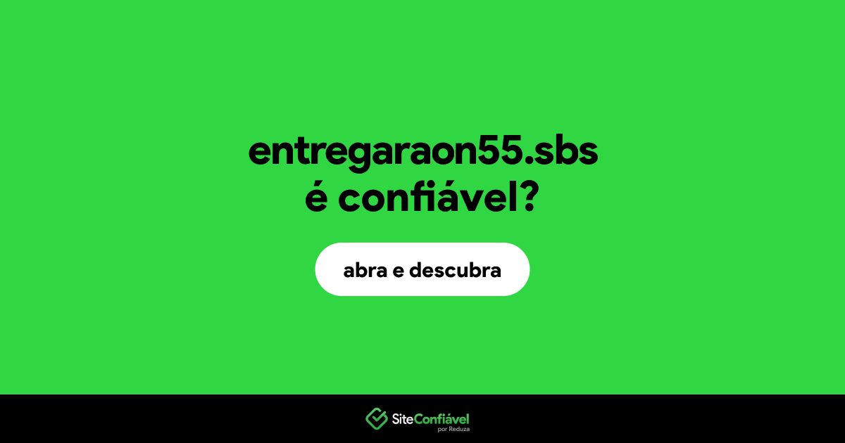 O site entregaraon55.sbs é confiável?