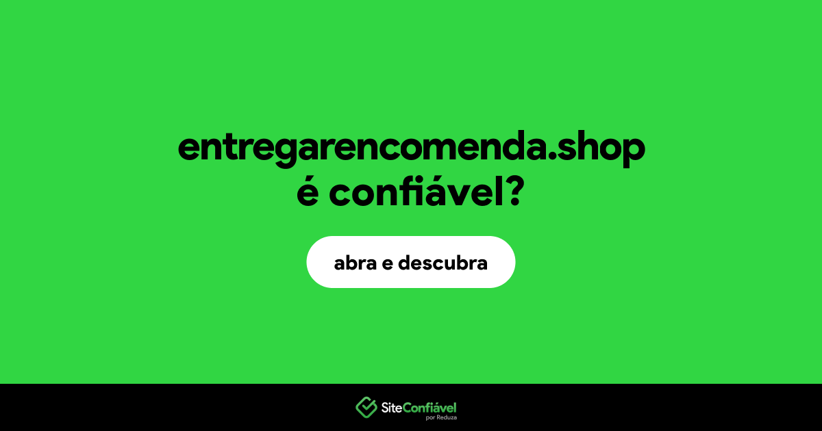 O site entregarencomenda.shop é confiável?