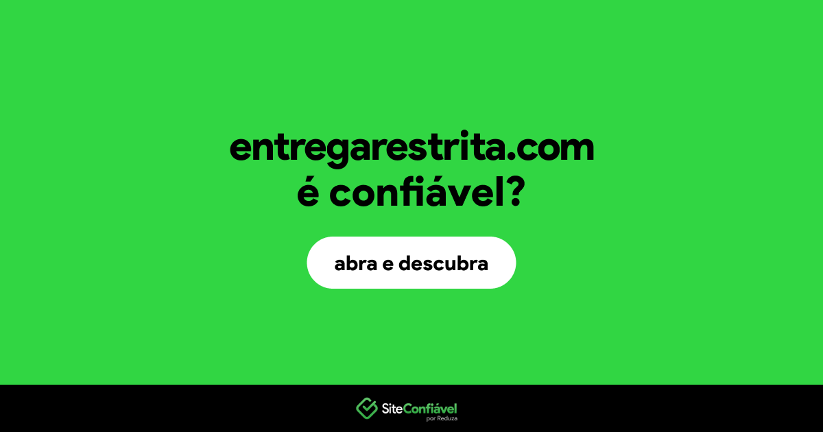 O site entregarestrita.com é confiável?