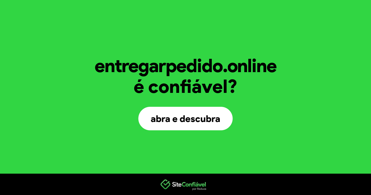 O site entregarpedido.online é confiável?