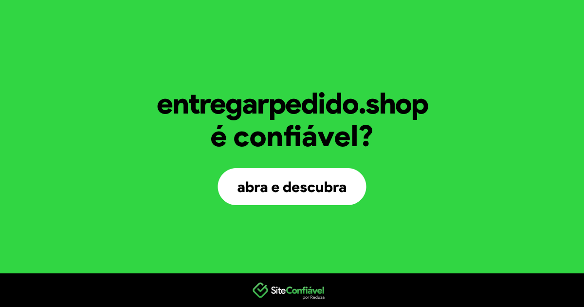 O site entregarpedido.shop é confiável?