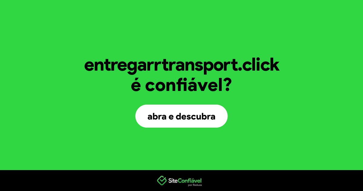 O site entregarrtransport.click é confiável?