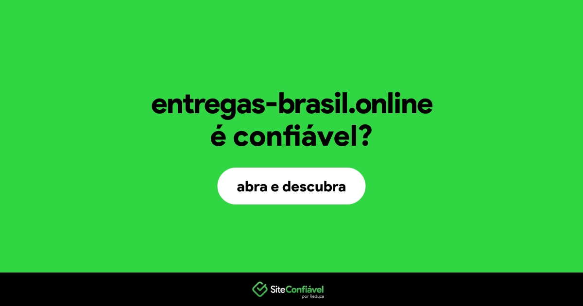 O site entregas-brasil.online é confiável?