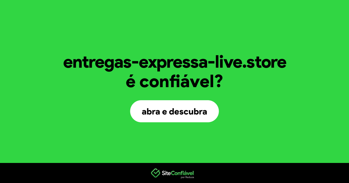 O site entregas-expressa-live.store é confiável?