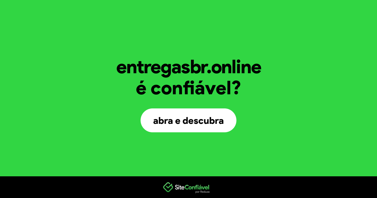 O site entregasbr.online é confiável?