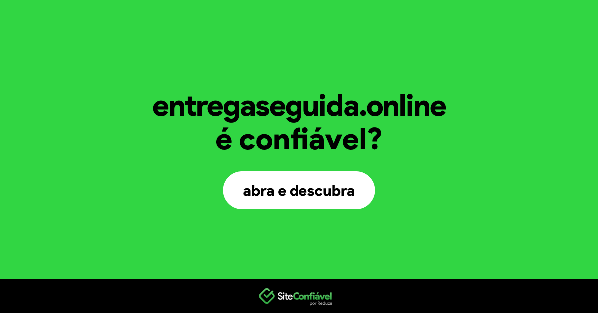 O site entregaseguida.online é confiável?