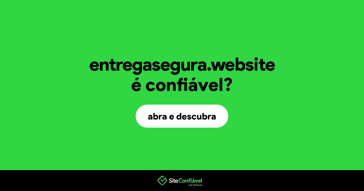 O site entregasegura.website é confiável?