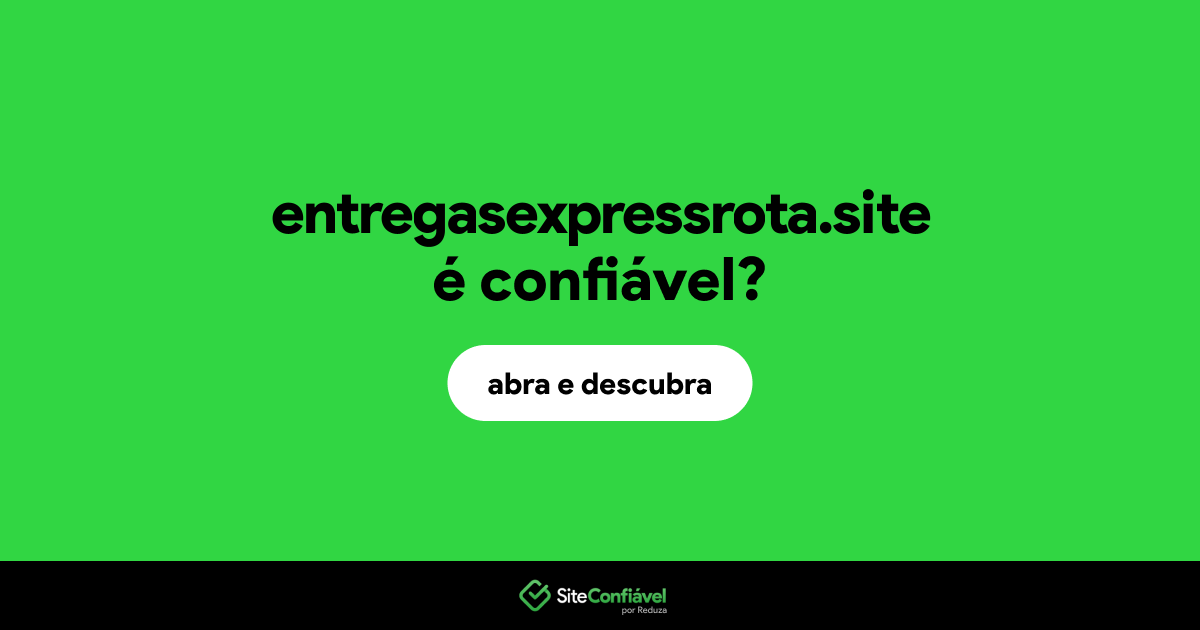 O site entregasexpressrota.site é confiável?