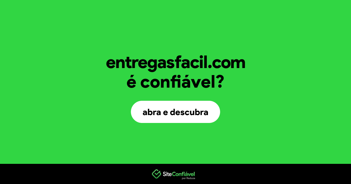 O site entregasfacil.com é confiável?