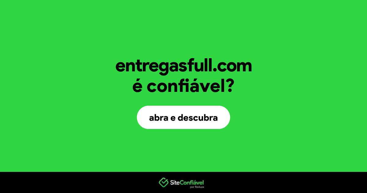 O site entregasfull.com é confiável?