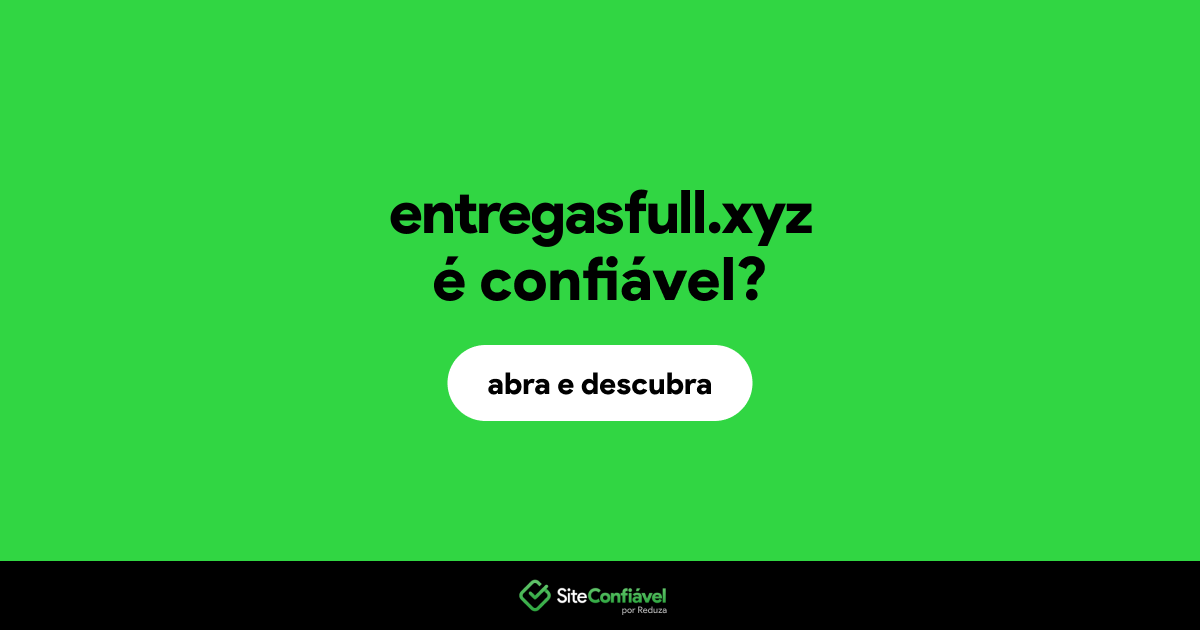 O site entregasfull.xyz é confiável?