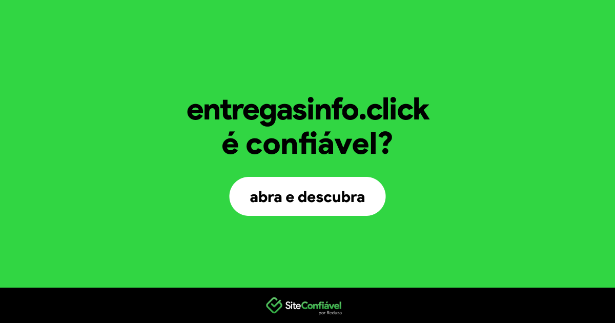 O site entregasinfo.click é confiável?