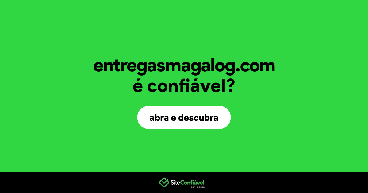 O site entregasmagalog.com é confiável?