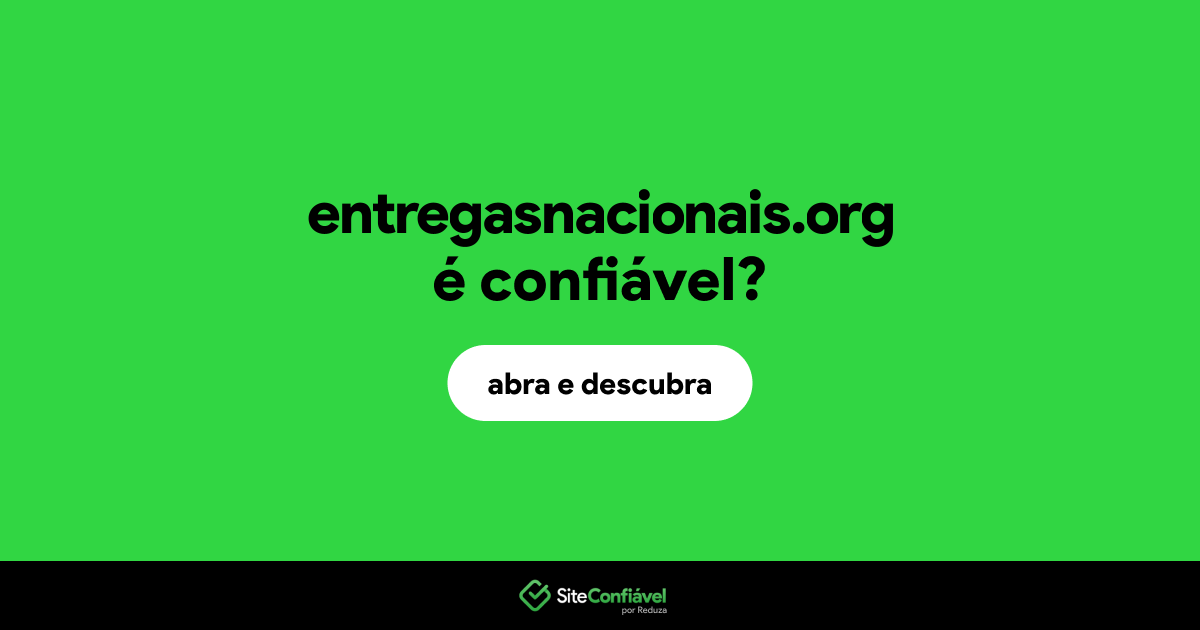 O site entregasnacionais.org é confiável?