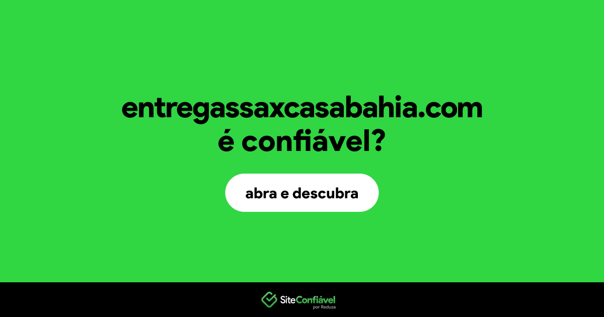 O site entregassaxcasabahia.com é confiável?