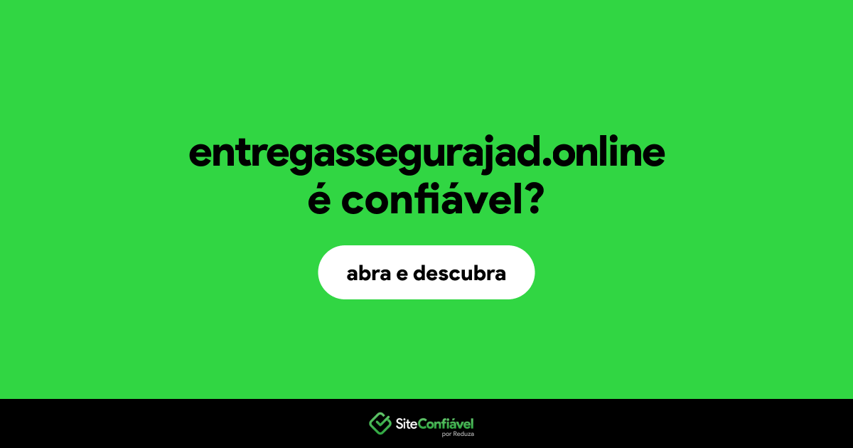 O site entregassegurajad.online é confiável?