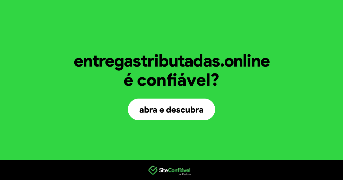 O site entregastributadas.online é confiável?