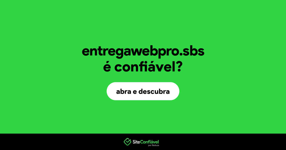 O site entregawebpro.sbs é confiável?