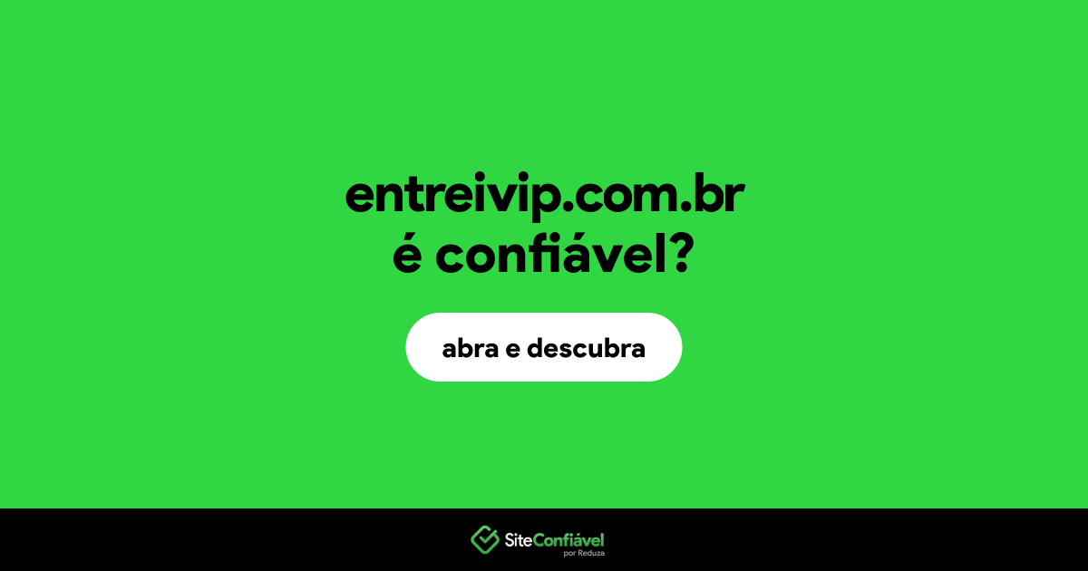 O site entreivip.com.br é confiável?