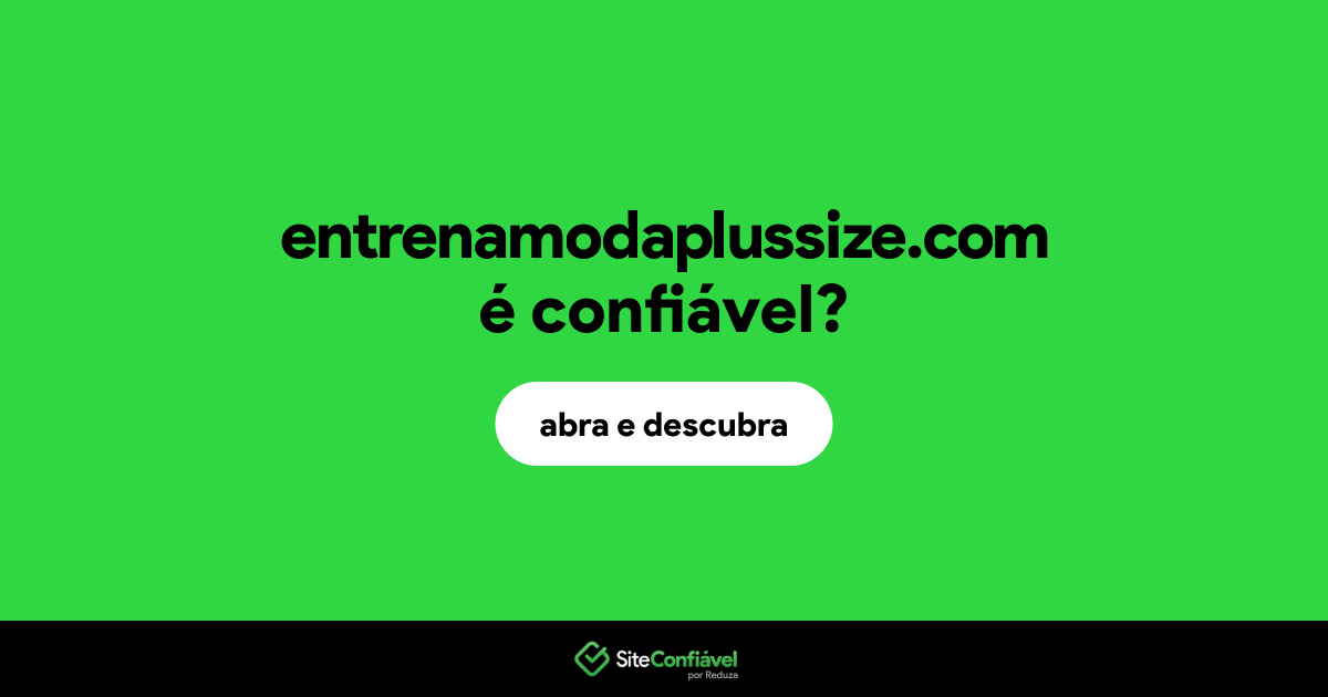 O site entrenamodaplussize.com é confiável?