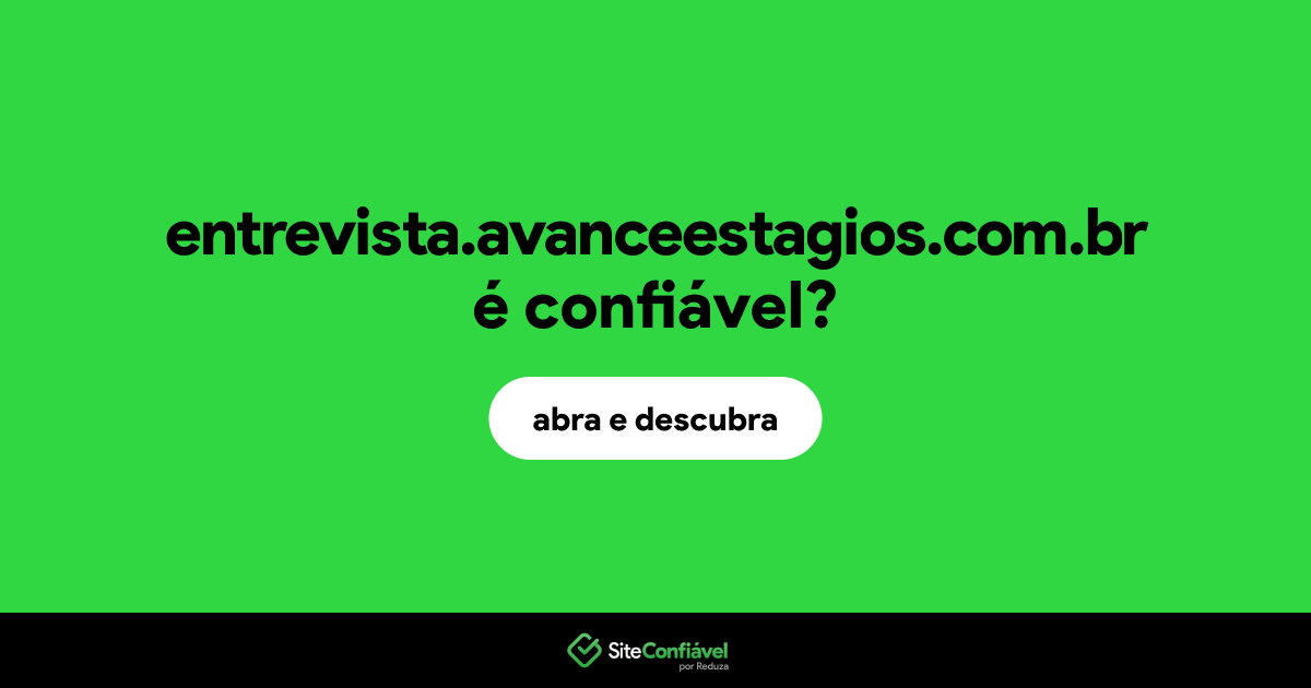 O site entrevista.avanceestagios.com.br é confiável?