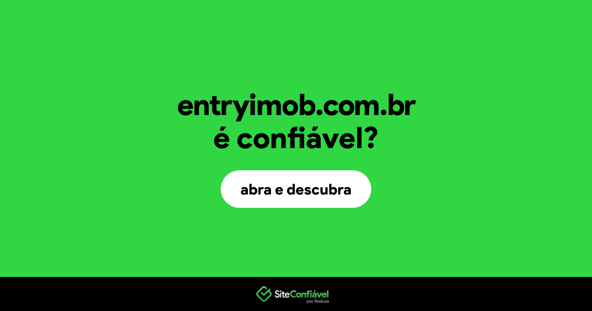 O site entryimob.com.br é confiável?