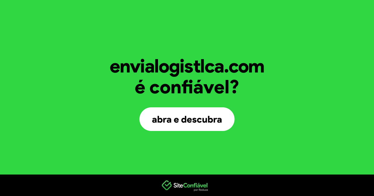 O site envialogistlca.com é confiável?