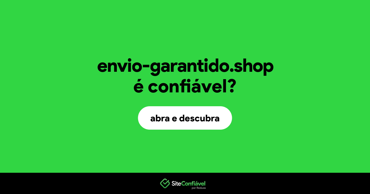 O site envio-garantido.shop é confiável?