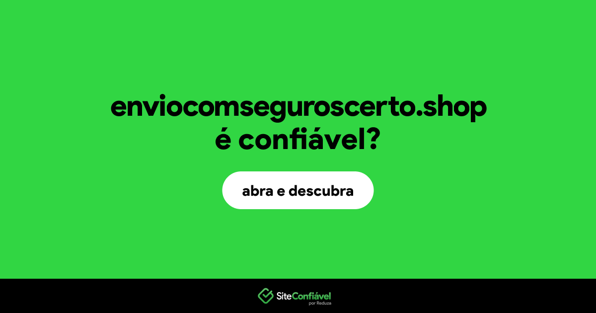 O site enviocomseguroscerto.shop é confiável?