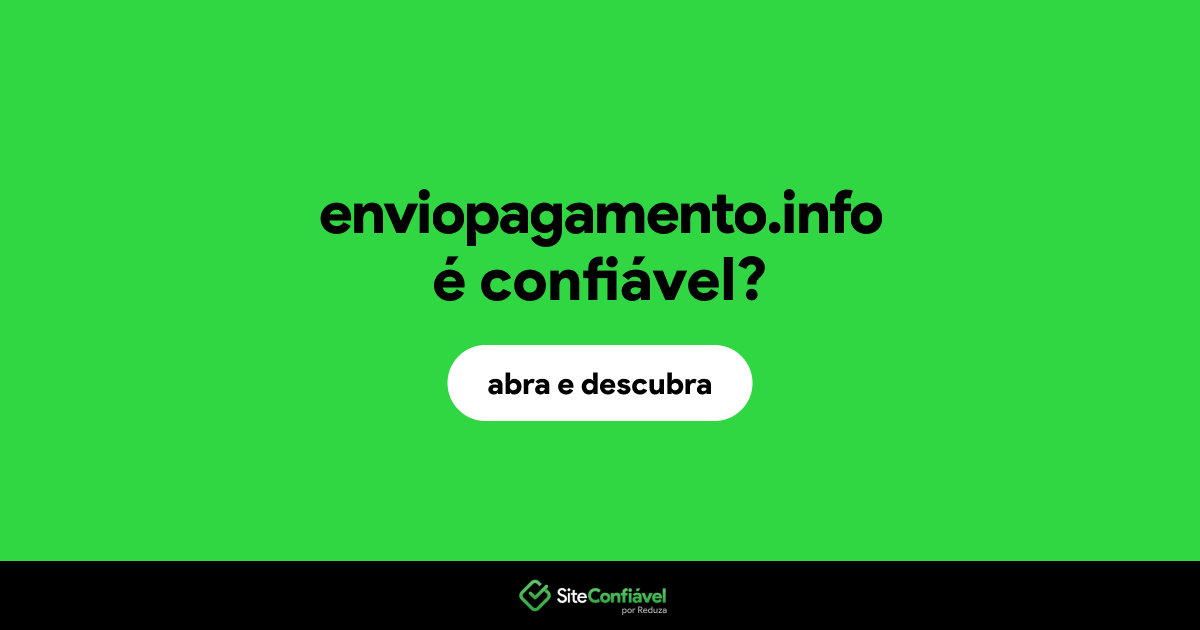 O site enviopagamento.info é confiável?